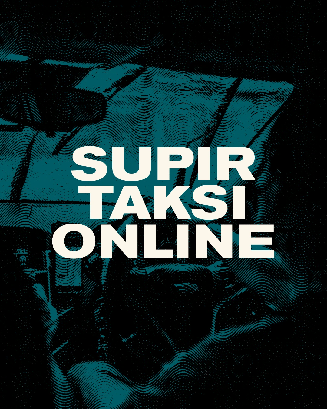 Feed post: “Supir taksi online” in heavy cream capitals over a dark teal halftone photo of a driver at the wheel