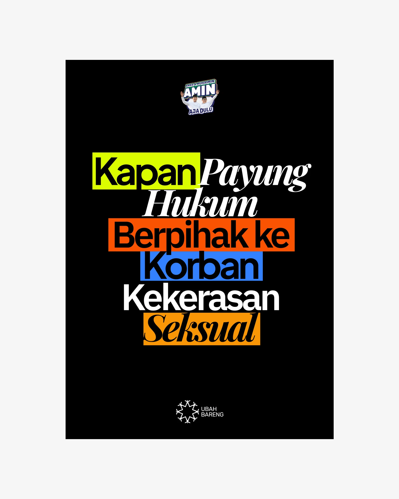 Black A2 poster: “Kapan payung hukum berpihak ke korban kekerasan seksual” in mixed type on highlighter blocks, with the AMIN badge above and the Ubah Bareng logo below